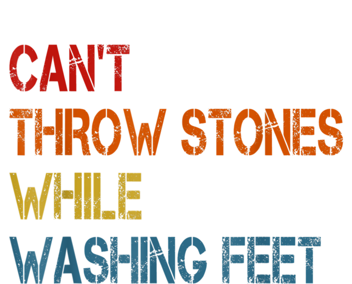 Can't Throw Stones While Washing Feet Vintage Funny Sayings T-Shirt