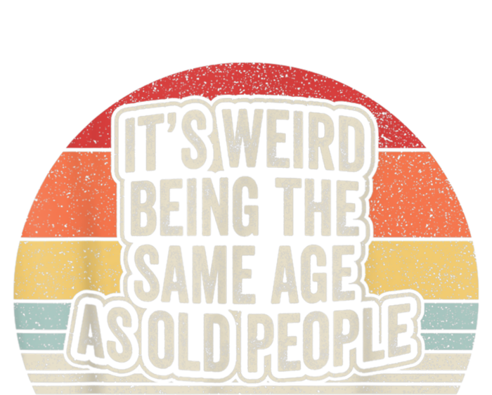 Vintage Retro It's Weird Being The Same Age As Old People T-Shirt