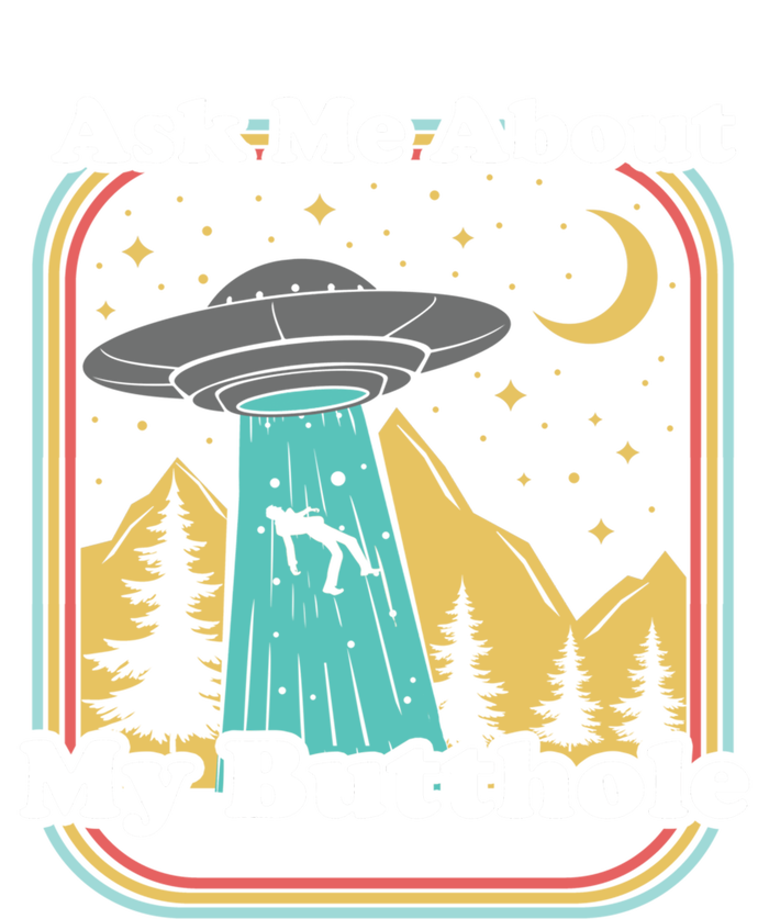 Ask Me About My Butthole Funny Alien Believer Retro 80s Gift T-Shirt