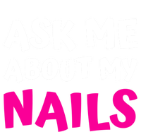 Ask Me About My Nails Great Gift Funny Icure Fingernails Art Humor Funny Gift Ladies Essential Tank