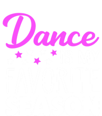 Dance Is My Favorite Season Dancing Lover Quote Cute Funny Gift T-Shirt