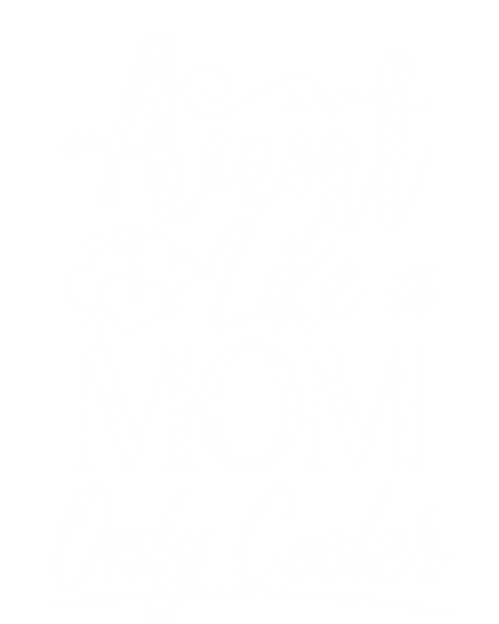 Aunt Like A Mom Only Cooler Auntie Gift T-Shirt