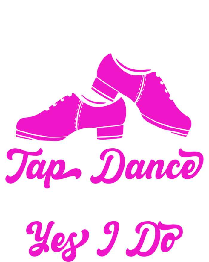 Funny I Don't Always Tap Dance Dancing Tap Dancer Cool Gift T-Shirt