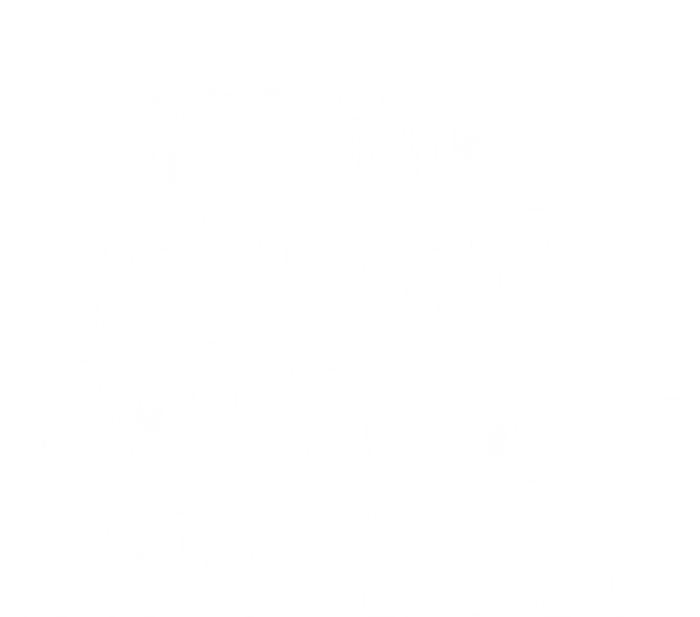 Funny Workout Fitness Tee I'm Not Drunk Today Was Leg Day Cool Gift T-Shirt