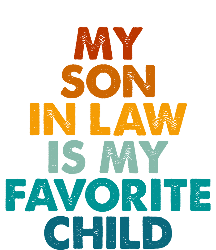 My Son In Law Is My Favorite Child Funny Family Women's T-Shirt