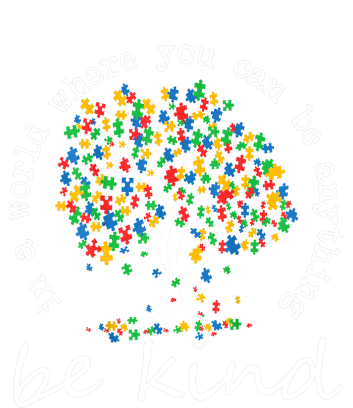 Autism Tree In A World Where You Can Be Anything Be Kind Gift T-Shirt