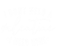 I Don't Need A Valentine I Need Wine Happy Valentines Day Meaningful Gift Sweatshirt Cinch Pack Bag