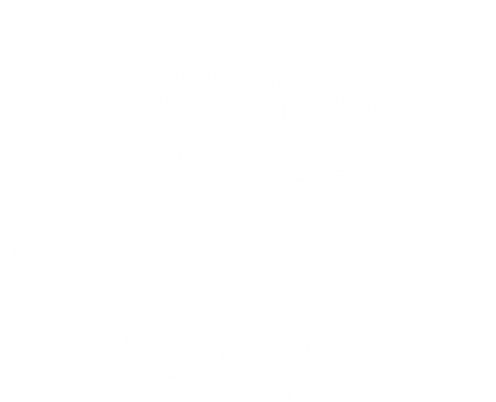 I Don't Need A Valentine I Need Wine Happy Valentines Day Meaningful Gift Sweatshirt Cinch Pack Bag