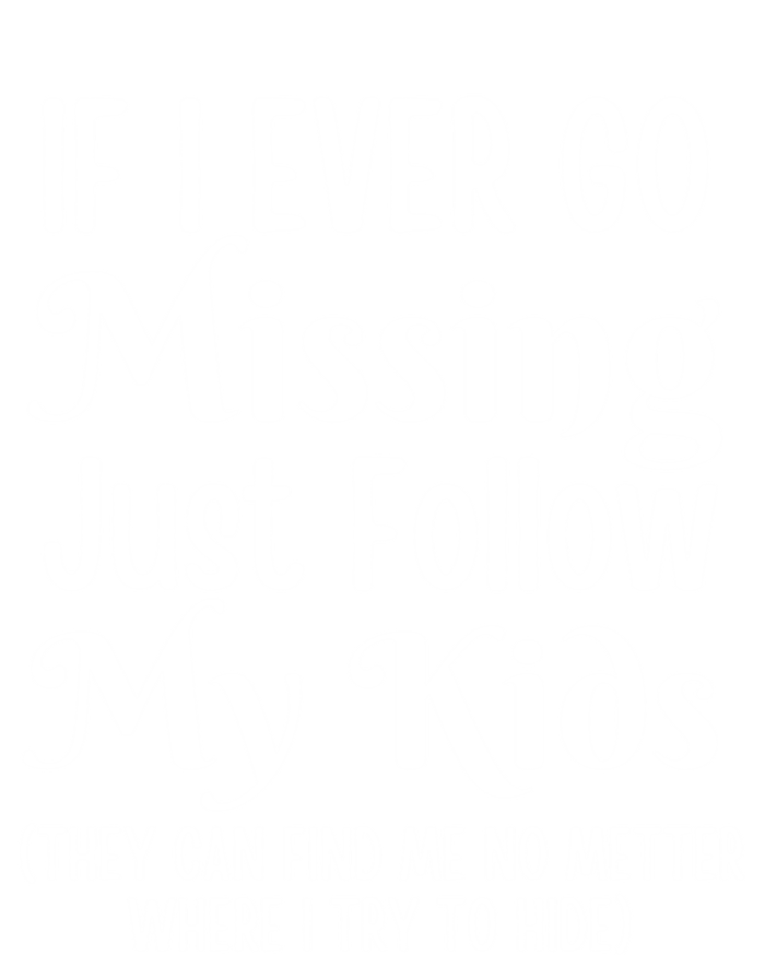 If I Ever Go Missing Just Follow My Sarcastic Mother's Gift T-Shirt