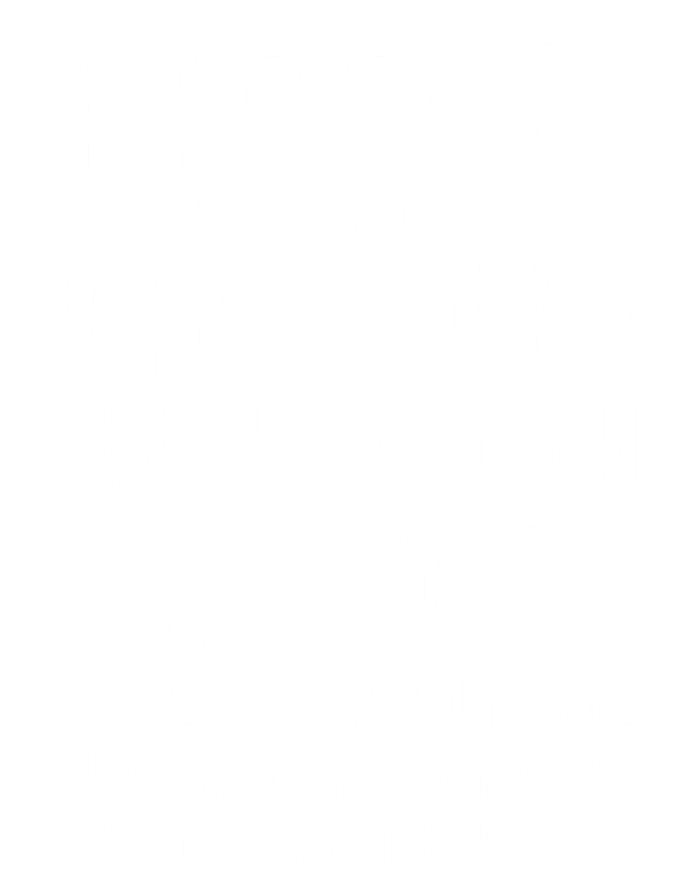 If I Ever Go Missing Just Follow My Funny Mom Gift Funny Gift 16 in Basic Backpack