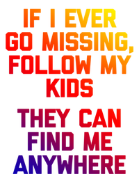 If I Ever Go Missing Follow My (They Find Me Anywhere) Gift T-Shirt