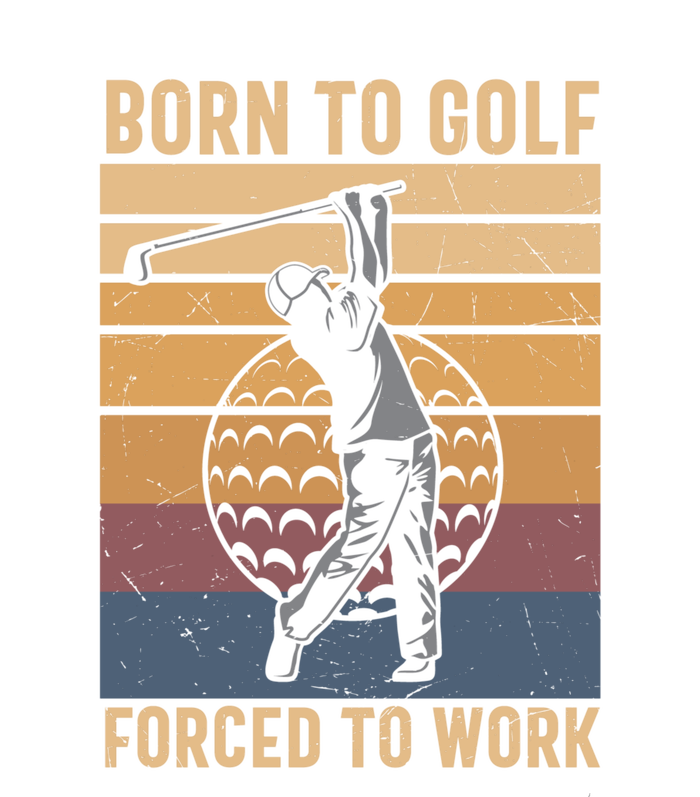 Father's Day Born To Golf Forced To Work Funny Golf Gift For Dad Women's T-Shirt