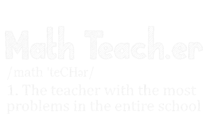 Funny Math Teacher Definition First Day Back To School Tee T-Shirt