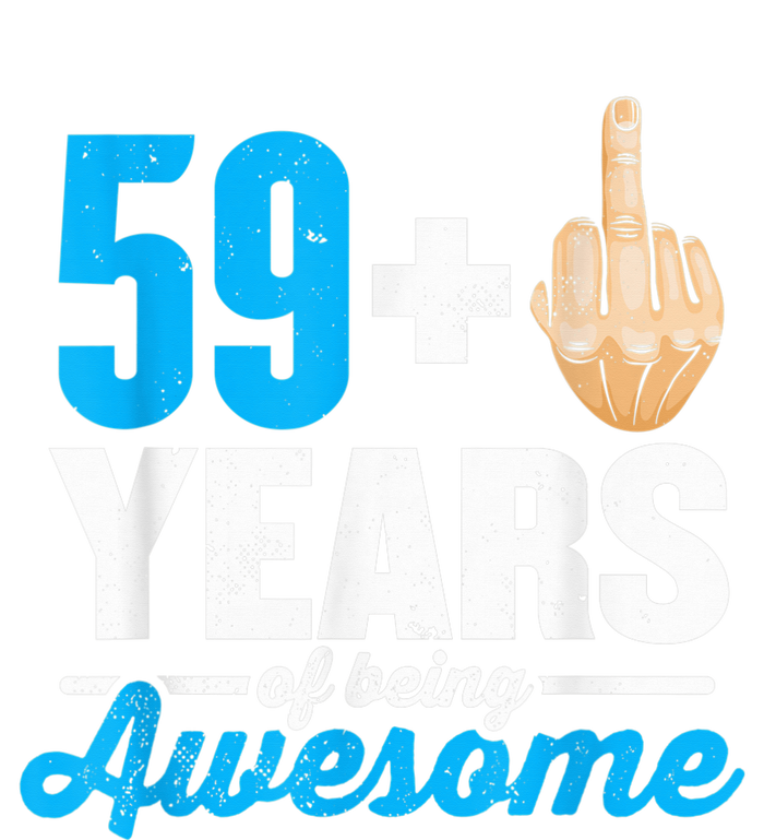 I am 59 plus 1 middle finger for a 60th Birthday T-Shirt