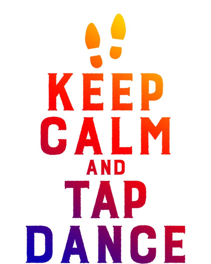 Keep Calm And Tap Dance Funny Dancing Tap Dancer Funny Gift T-Shirt