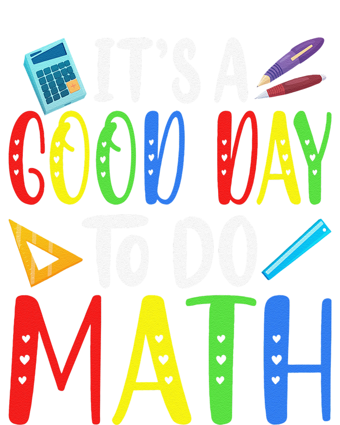 It's A Good Day To Do Math Teacher Lover Nerd Mathematics Funny T-Shirt