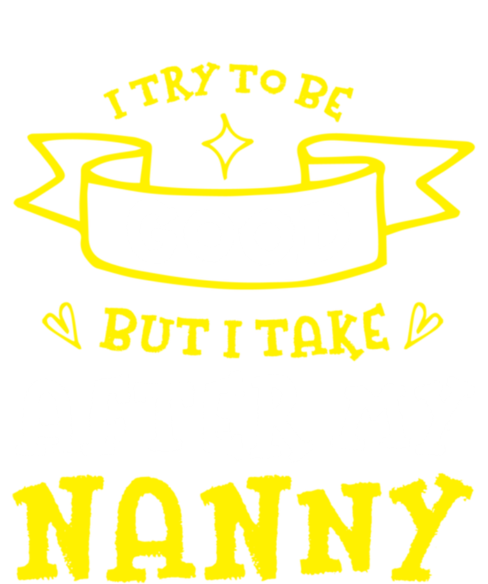 Try To Be Good But I Take After My Nanny Funny Mom Humor Gift Kids Long Sleeve Shirt