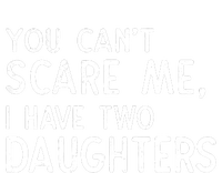 You Can't Scare Me I Have Two Daughters Fathers Day Gift Dad Sustainable Beanie