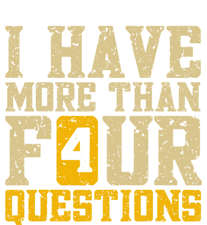 I Have More Than Four Questions Passover Funny T-Shirt