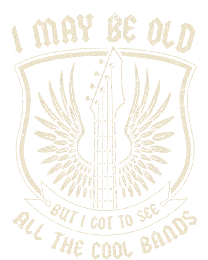 I May Be Old But I Got To See All The Cool Bands Tee Concert T-Shirt