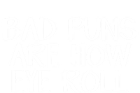 Bad Puns Are How Eye Roll Great Gift T-Shirt