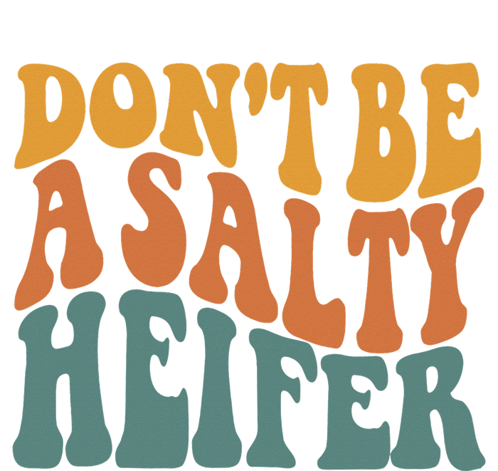 Don't Be A Salty Heifer Cow Whisperer Cow Farming Farm Bumper Sticker