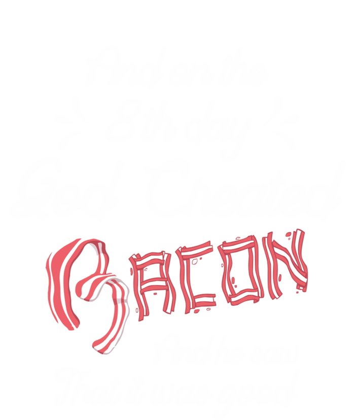 And On The 8th Day God Created Bacon Funny Clever Christian Gift T-Shirt