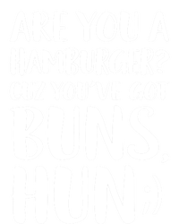 Are You A Hamburger Cuz You Gor Buns Funny Pick Up Line Gift Sweatshirt Cinch Pack Bag