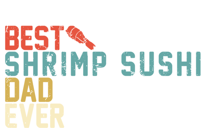 Best Shrimp Sushi Dad Ever Gift Retro Vintage Funny Gift T-Shirt