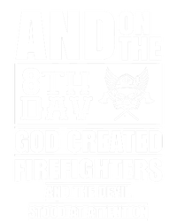 Fire Brigade On The Eighth Day God Created The Firefighter Funny Gift T-Shirt