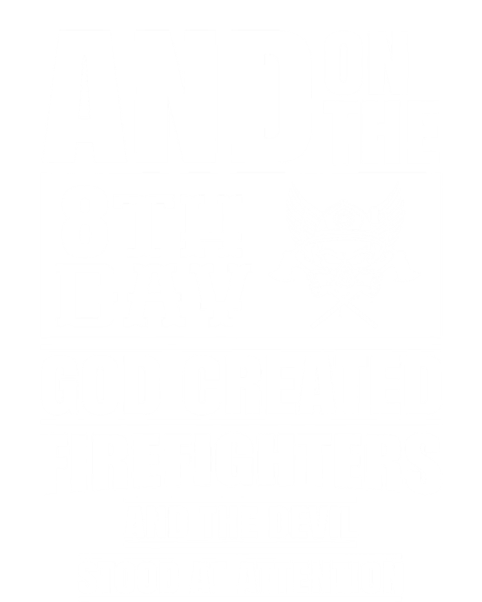 Fire Brigade On The Eighth Day God Created The Firefighter Funny Gift T-Shirt