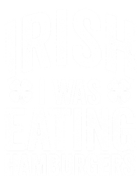 Funny St Patricks Day Irish I Was Eating Hamburgers Joke Gift T-Shirt