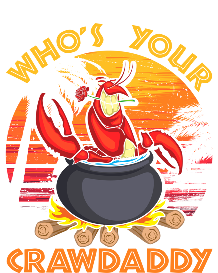 Who's Your Crawdaddy Cajun Crawfish Lobster Foodie Dad Cool Gift T-Shirt