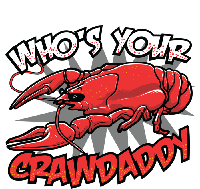 Who's Your Crawdaddy Funny New Orleans Crawfish Novelty Gift Cool Gift T-Shirt