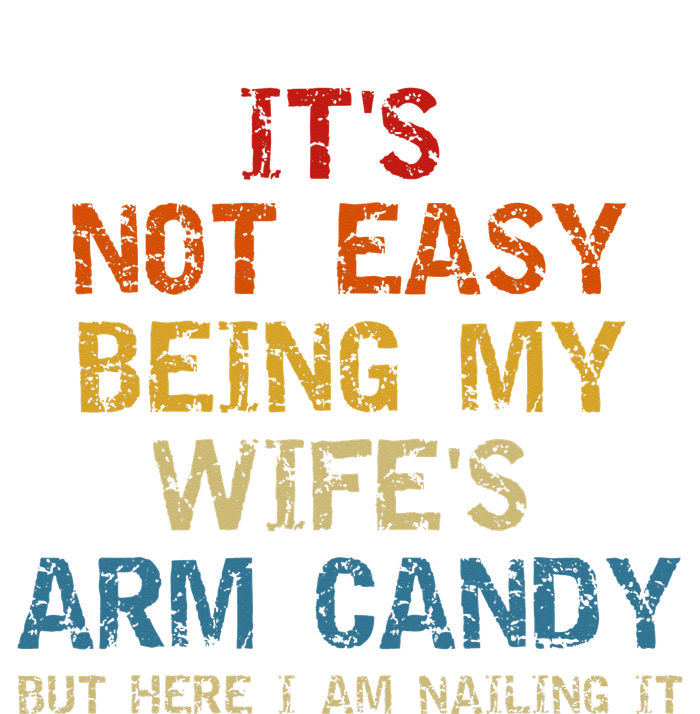 It's Not Easy Being My Wife's Arm Candy Vintage T-Shirt