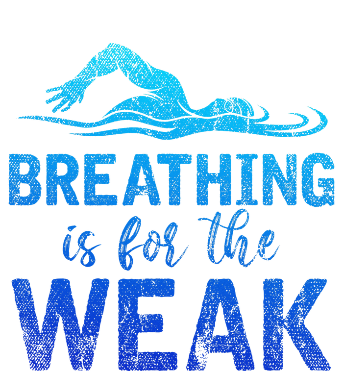 Funny Swimmer Breathing Is For The Weak Sports Swimming T-Shirt