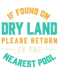 If Found On Dry Land Return To The Nearest Pool, Funny Swim T-Shirt