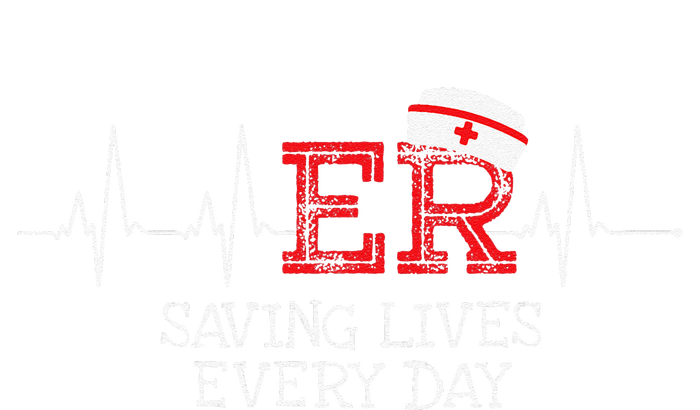 ER Saving Lives Every Day Nursing Nurses Emergency Room Gift T-Shirt