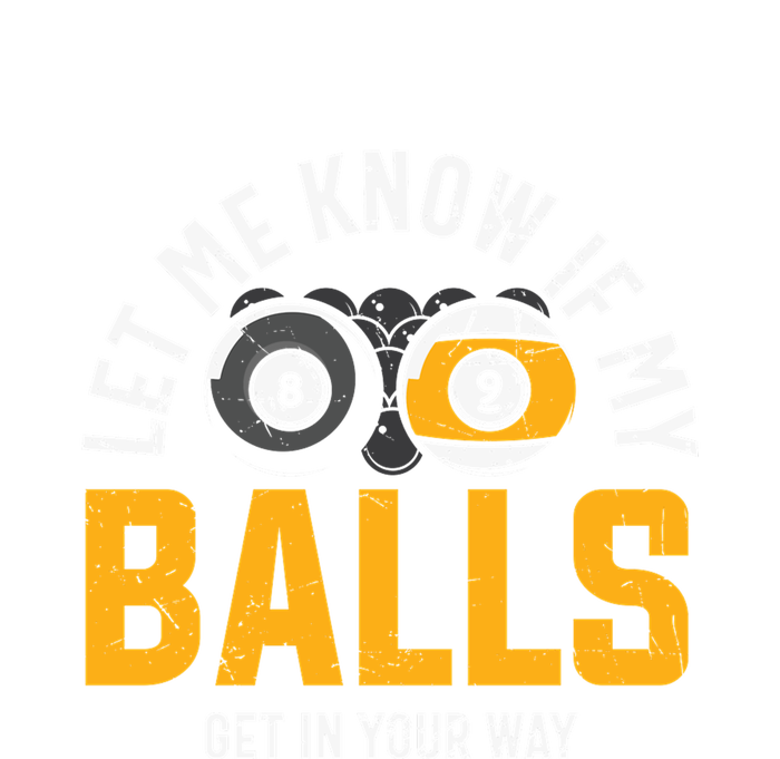 Father's Day Let Me Know If My Balls Get In Your Way Billiards Gift For Dad T-Shirt