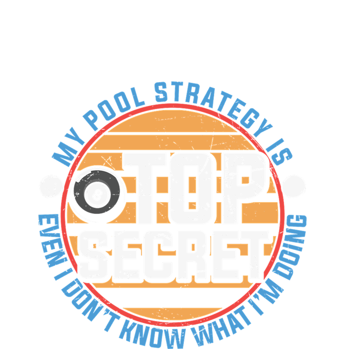 Father's Day My Pool Strategy Is Top Secret Billiards Player Gift For Dad T-Shirt