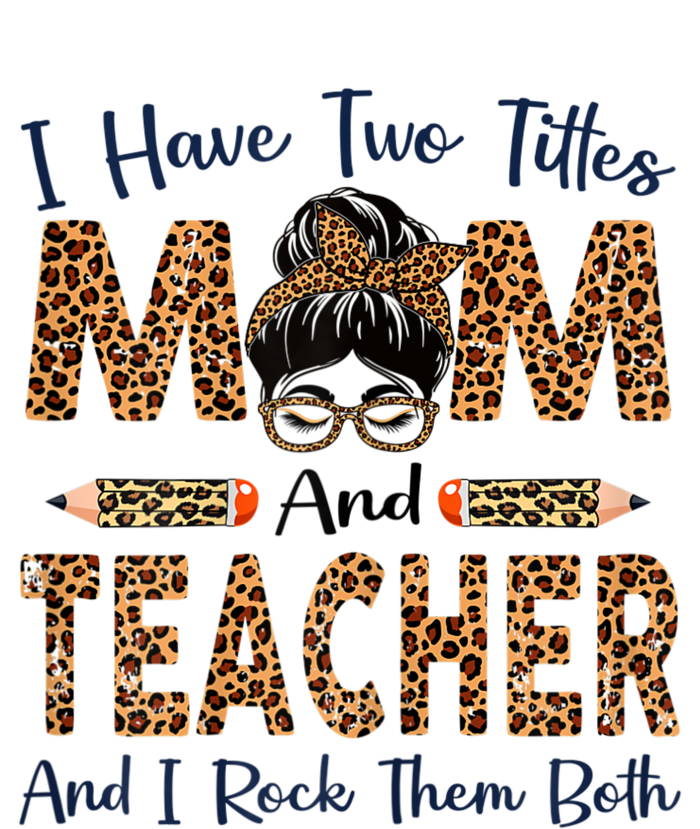 Womens I Have Two Titles Mom & Teacher Mothers Day Leopard Ladies Long Sleeve Shirt