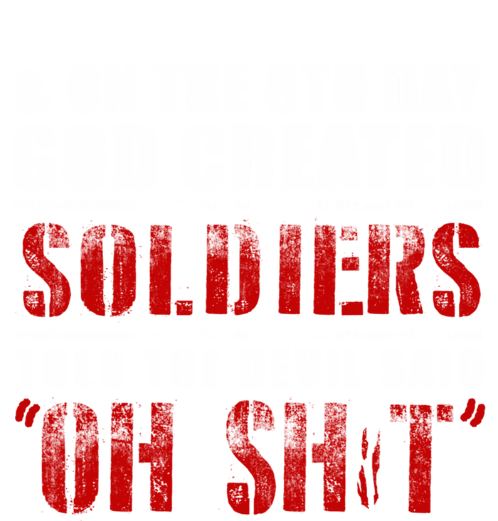 And On The 8th Day God Created Soldiers Then The Devil Said Great Gift Tall Hoodie