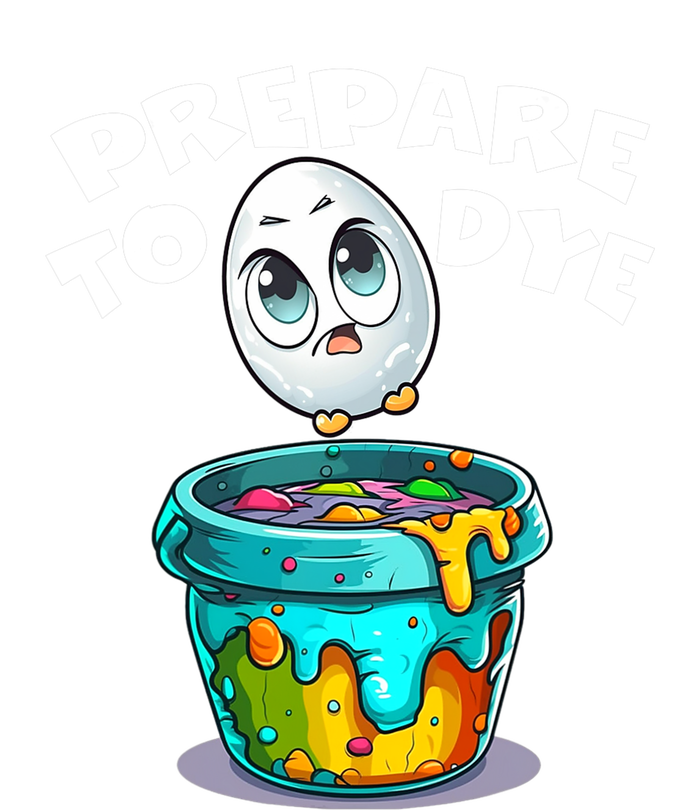 Prepare To Dye Funny Egg Hunting T-Shirt