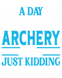 A Day Without Archery Funny Archery Gift T-Shirt