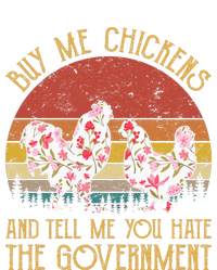 Buy Me Chickens And Tell Me You Hate The Government Flower T-Shirt