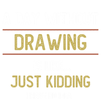 A Day Without Drawing Is Like Funny Drawing Lovers Great Gift Ladies Long Sleeve Shirt