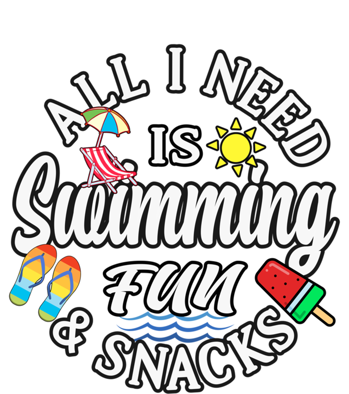 All I Need Is Swimming Fun And Snacks Swimmers Summer Cute Gift T-Shirt