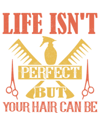 Life Isn't Perfect But Your Hair Can Be Hair Cutting Barber Gift T-Shirt