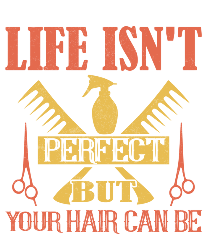 Life Isn't Perfect But Your Hair Can Be Hair Cutting Barber Gift T-Shirt