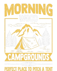 Morning Wood Campgrounds The Perfect Place To Pitch A Tent Sweatshirt